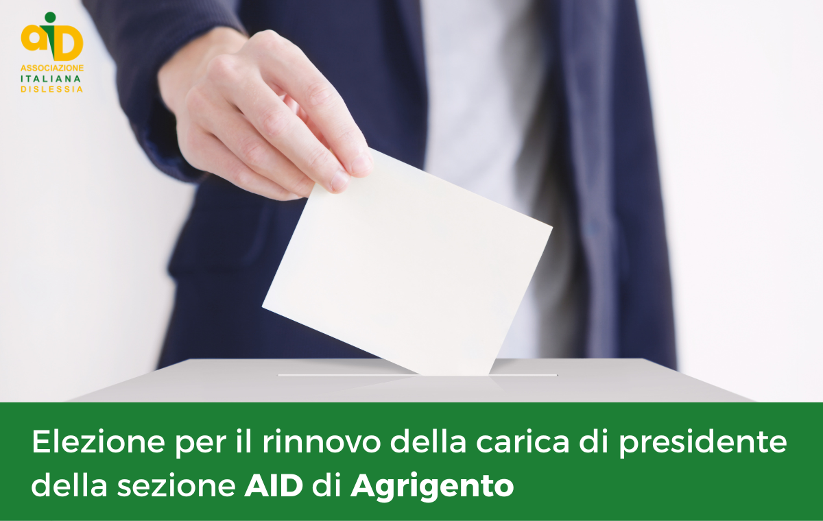L'Associazione Italiana dislessia organizza un'assemblea riservata ai Soci AID della sezione di Agrigento, in regola con la quota associativa 2023, per il rinnovo della carica di Presidente provinciale