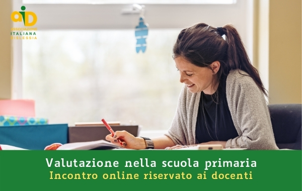 La sezione AID di Aosta propone a tutti gli insegnanti di scuola primaria e ai dirigenti scolastici della regione un incontro informativo sul tema della valutazione nella scuola primaria