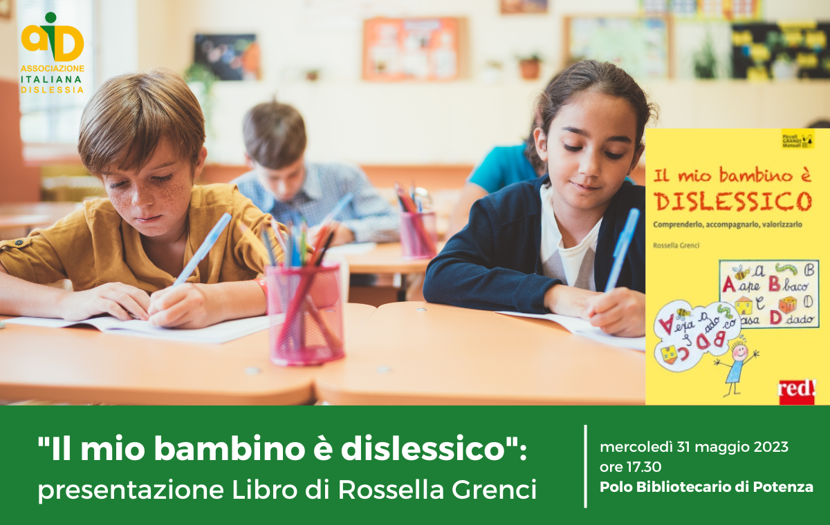 La sezione AID e il Polo Bibliotecario di Potenza organizzano per mercoledì 31 maggio la presentazione del libro della logopedista Rossella Grenci, intitolato "Il mio bambino è dislessico".
