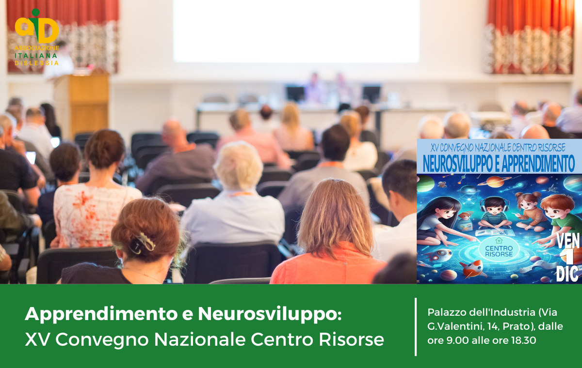 Centro Risorse promuove con il patrocinio di AID il XV Convegno Nazionale Centro Risorse, intitolato "Apprendimento e Neurosviluppo".